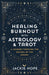 360 Degrees to Freedom: How Astrology and Tarot Can Heal and Transform Burnout by Jackie Boylhart