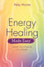 Energy Healing Made Easy: Unlock Your Potential as a Healer by Abby Wynne