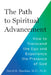 The Path to Spiritual Advancement: How to Transcend the Ego and Experience the Presence of God by David R. Hawkins