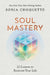 Soul Mastery: 22 Lessons to Reinvent Your Life by Sonia Choquette