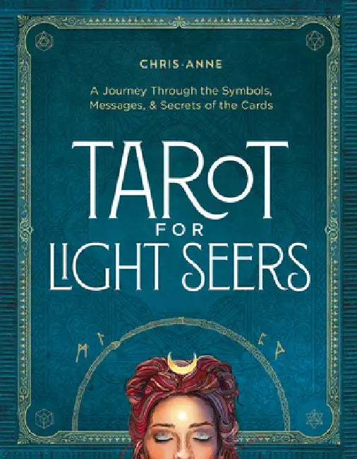 Tarot for Light Seers by Chris-Anne