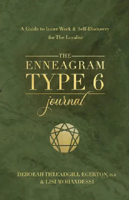 The Enneagram Type 6 Journal: A Guide to Inner Work & Self-Discover for the Loyalist by Deborah Threadgill Egerton