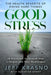 Good Stress: The Health Benefits of Doing Hard Things by Jeff Krasno
