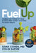 Fuel Up: Harness the Power of Your Blender and Cheat Your Way to Good Health by MD Cohen Dana, Colin Sapire