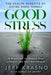 Good Stress: The Health Benefits of Doing Hard Things by Jeff Krasno, Schuyler Grant