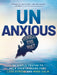 Unanxious: 50 Simple Truths to Help Overthinkers Feel Less Stress and More Calm by Humble the Poet