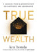 True Wealth: 9 Lessons from a Grandfather on Happiness and Abundance by Ken Honda