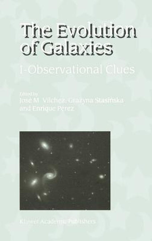 The Evolution of Galaxies: I-Observational Clues by José M. Vilchez