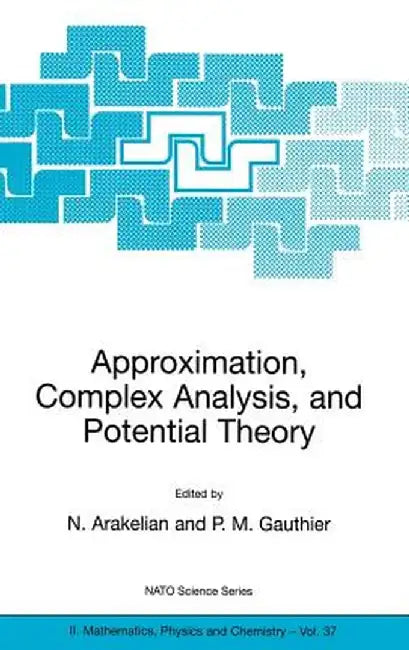 Approximation, Complex Analysis, and Potential Theory by Norair Arakelian