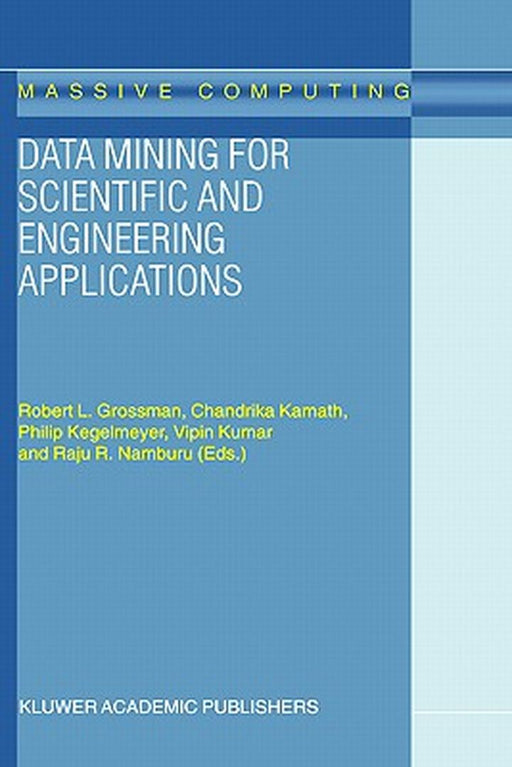 Data Mining for Scientific and Engineering Applications by R. L. Grossman