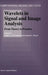 Wavelets in Signal and Image Analysis: From Theory to Practice by A. A. Petrosian