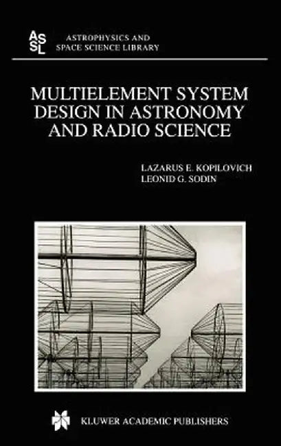 Multielement System Design in Astronomy and Radio Science by L. E. Kopilovich