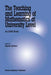 The Teaching and Learning of Mathematics at University Level: An ICMI Study by Derek Holton