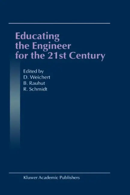 Educating the Engineer for the 21st Century: Proceedings of the 3rd Workshop on Global Engineering Education by D. Weichert