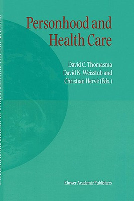 Personhood and Health Care by David C. Thomasma