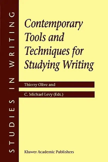 Contemporary Tools and Techniques for Studying Writing by T. Olive