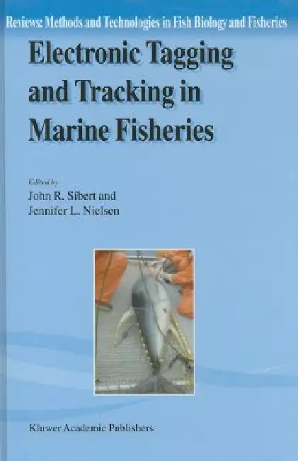 Electronic Tagging and Tracking in Marine Fisheries: Proceedings of the Symposium on Tagging and Tracking Marine Fish with Electronic Devices, Februar by John R. Sibert, Jennifer L. Nielsen