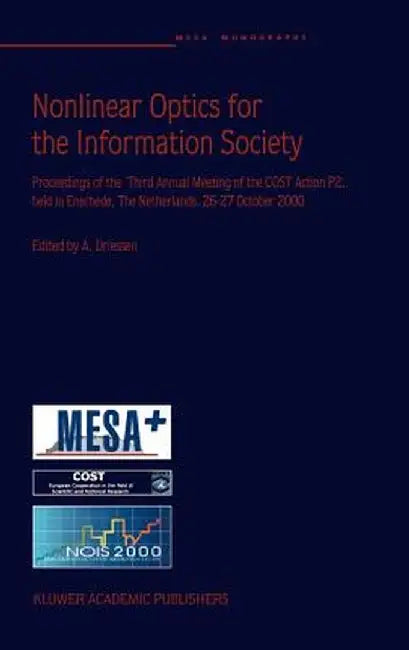 Nonlinear Optics for the Information Society: Proceeding of the Third Annual Meeting of the Cost Action P2, Held in Enschede, the Netherlands, 26-27 O by A. Driessen
