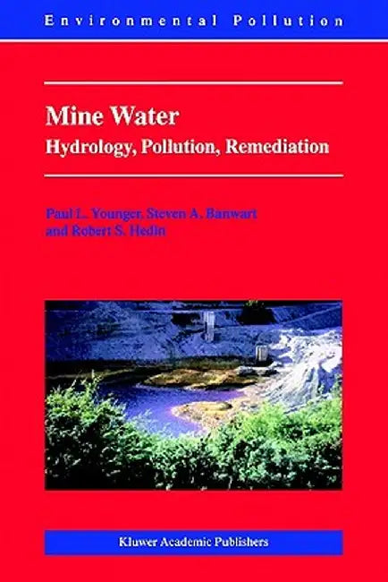 Mine Water: Hydrology, Pollution, Remediation by Paul L. Younger
