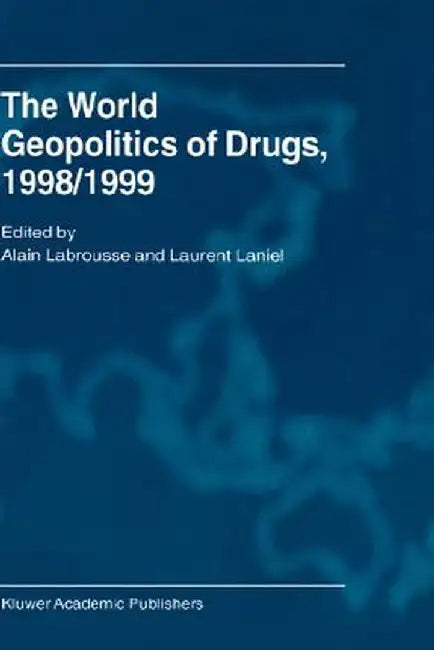 The World Geopolitics of Drugs, 1998/1999 by A. Block