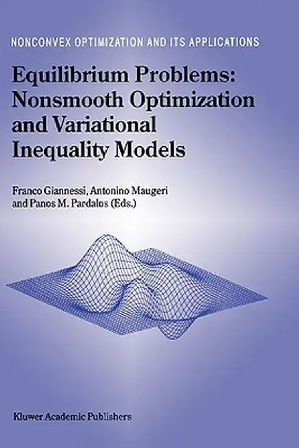 Equilibrium Problems: Nonsmooth Optimization and Variational Inequality Models by F. Giannessi