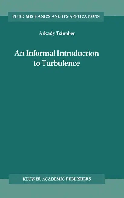 An Informal Introduction to Turbulence by A. Tsinober