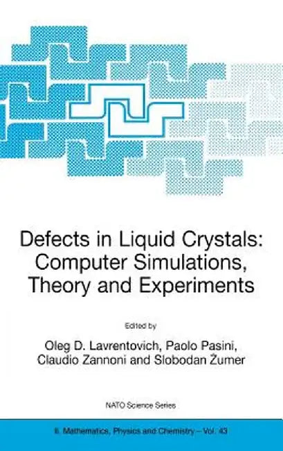 Defects in Liquid Crystals: Computer Simulations, Theory and Experiments by Oleg D. Lavrentovich