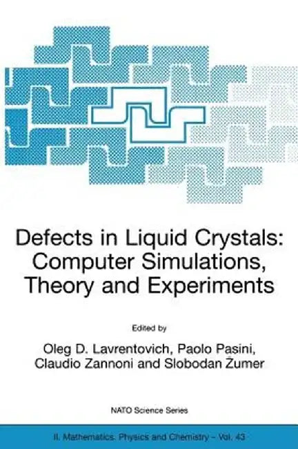 Defects in Liquid Crystals: Computer Simulations, Theory and Experiments by Oleg D. Lavrentovich