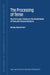 The Processing of Tense: Psycholinguistic Studies on the Interpretation of Tense and Temporal Relations by M. W. Dickey