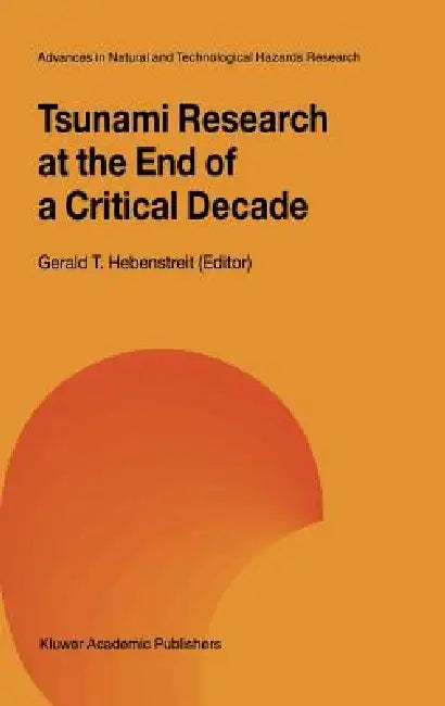 Tsunami Research at the End of a Critical Decade by Gerald T. Hebenstreit