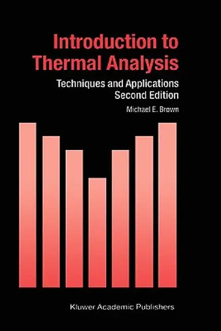 Introduction to Thermal Analysis: Techniques and Applications by M. E. Brown