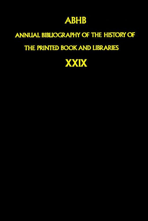 Annual Bibliography of the History of the Printed Book and Libraries: Volume 29: Publications of 1998 and Additions from the Preceding Years by Dept of Special Collections of the Konin