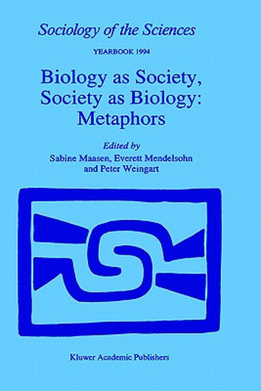 Biology as Society, Society as Biology: Metaphors by Sabine Maasen