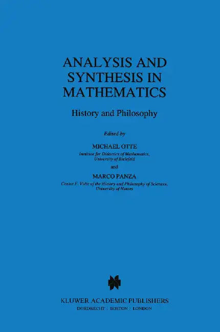 Analysis and Synthesis in Mathematics: History and Philosophy by M. Otte