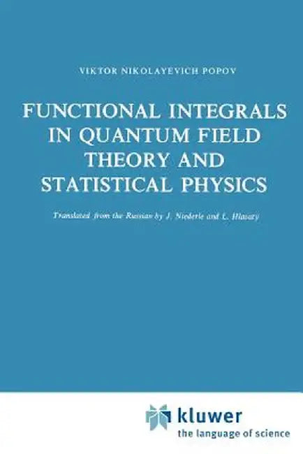 Functional Integrals in Quantum Field Theory and Statistical Physics by V. N. Popov