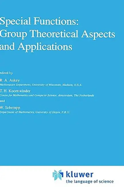 Special Functions: Group Theoretical Aspects and Applications by R. A. Askey