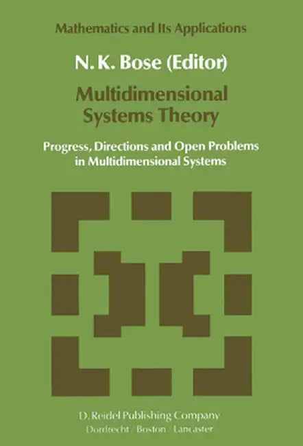 Multidimensional Systems Theory: Progress, Directions and Open Problems in Multidimensional Systems by N. K. Bose