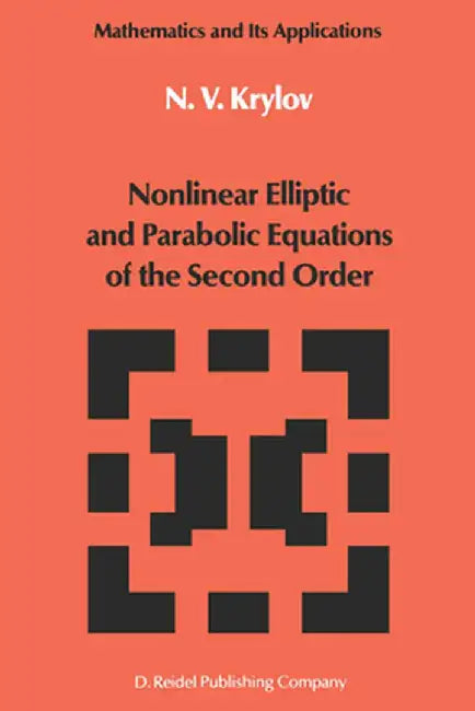 Nonlinear Elliptic and Parabolic Equations of the Second Order by N. V. Krylov
