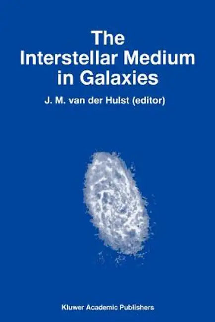 The Interstellar Medium in Galaxies by J. M. Van Der Hulst