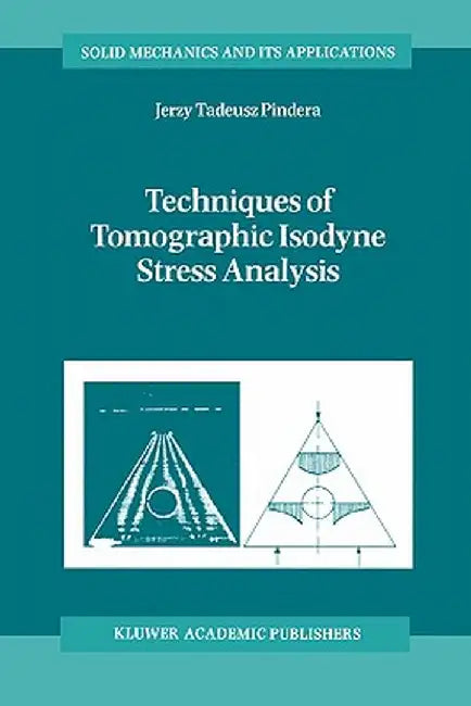 Techniques of Tomographic Isodyne Stress Analysis by A. Pindera