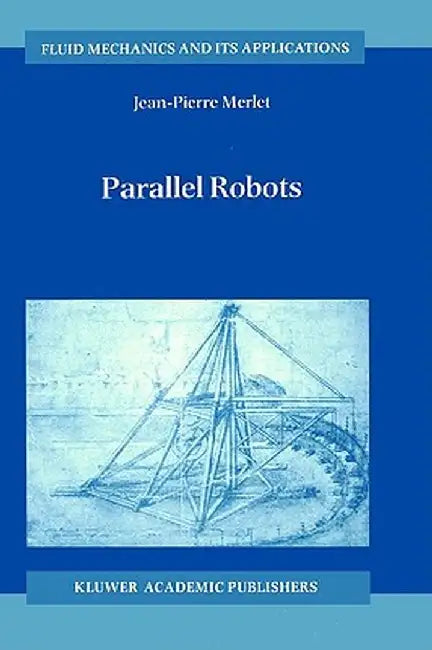 Parallel Robots by J. -P Merlet