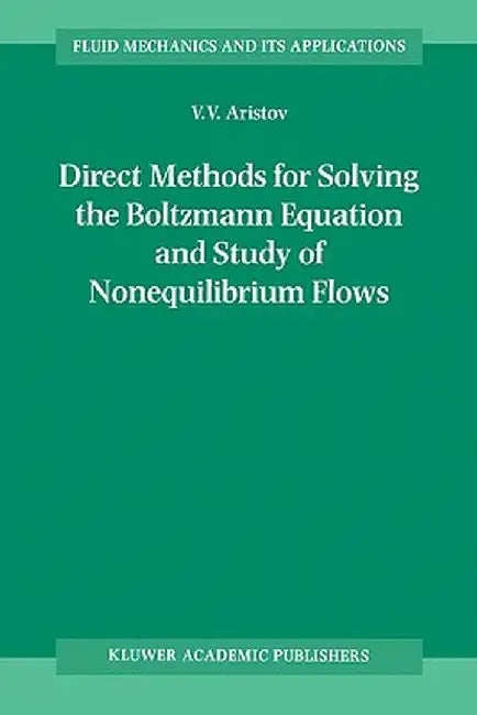 Direct Methods for Solving the Boltzmann Equation and Study of Nonequilibrium Flows by V. V. Aristov