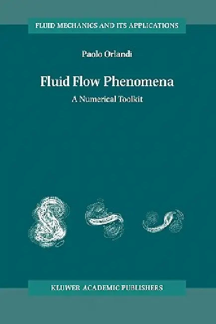 Fluid Flow Phenomena: A Numerical Toolkit by Paolo Orlandi
