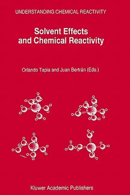 Solvent Effects and Chemical Reactivity by Orlando Tapia