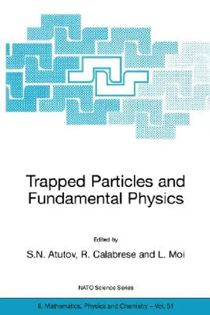 Trapped Particles and Fundamental Physics by S. N. Atutov