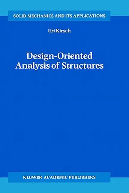 Design-Oriented Analysis of Structures: A Unified Approach by Uri Kirsch