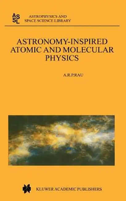 Astronomy-Inspired Atomic and Molecular Physics by A. R. Rau