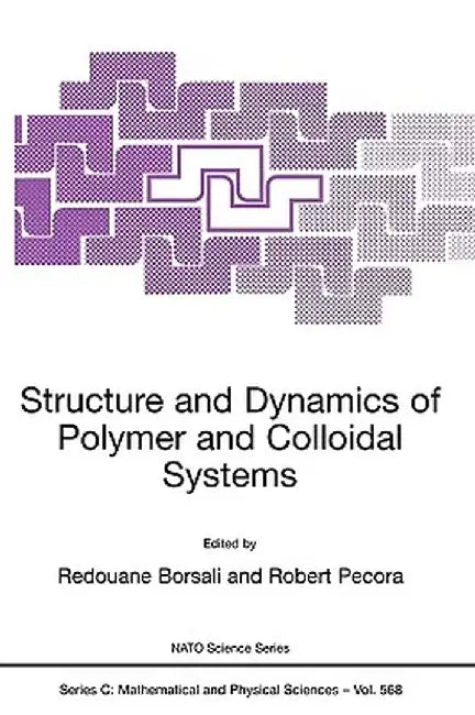 Structure and Dynamics of Polymer and Colloidal Systems by Redouane Borsali