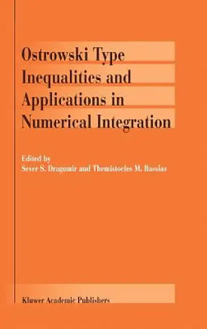 Ostrowski Type Inequalities and Applications in Numerical Integration by Sever S. Dragomir