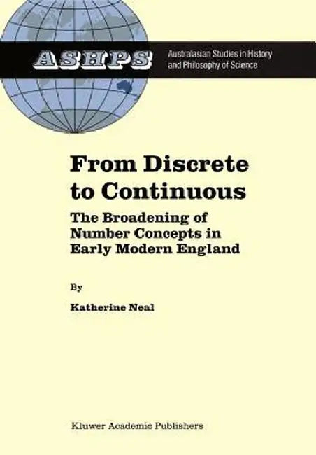 From Discrete to Continuous: The Broadening of Number Concepts in Early Modern England by K. Neal